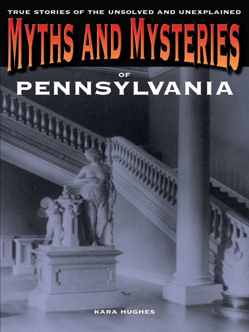 Title details for Myths and Mysteries of Pennsylvania by Kara Hughes - Available